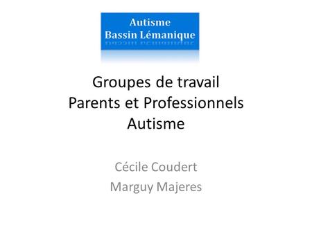 Groupes de travail Parents et Professionnels Autisme