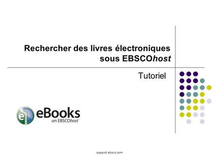 Support.ebsco.com Tutoriel Rechercher des livres électroniques sous EBSCOhost.