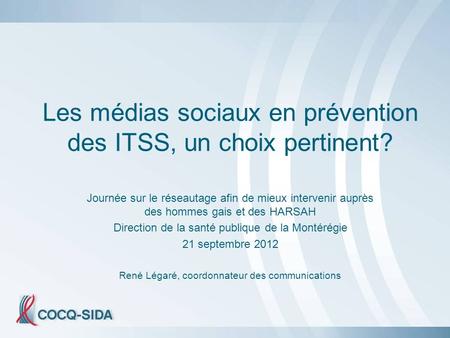 Les médias sociaux en prévention des ITSS, un choix pertinent? Journée sur le réseautage afin de mieux intervenir auprès des hommes gais et des HARSAH.