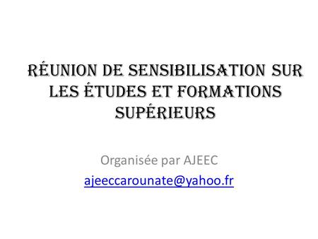Réunion de sensibilisation sur les études et formations supérieurs Organisée par AJEEC