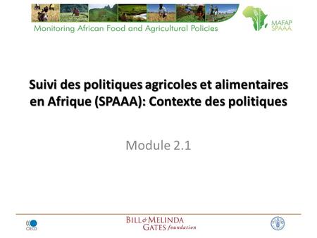 Suivi des politiques agricoles et alimentaires en Afrique (SPAAA): Contexte des politiques Module 2.1.