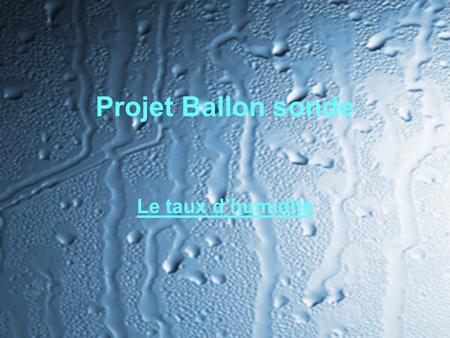 Projet Ballon sonde Le taux d’humidité.