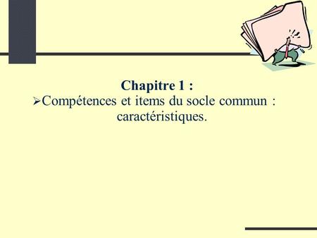 Chapitre 1 : Compétences et items du socle commun : caractéristiques.