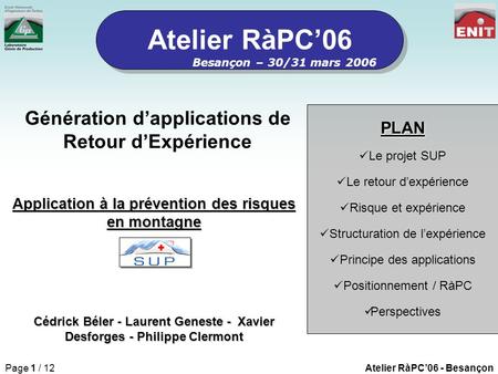 Atelier RàPC06 - BesançonPage 1 / 12 Atelier RàPC06 Génération dapplications de Retour dExpérience Application à la prévention des risques en montagne.