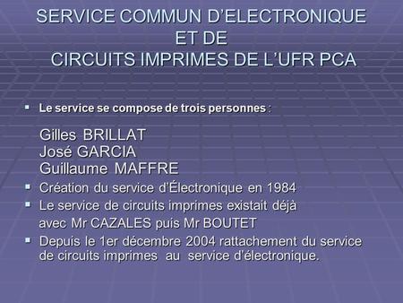 SERVICE COMMUN D’ELECTRONIQUE ET DE CIRCUITS IMPRIMES DE L’UFR PCA
