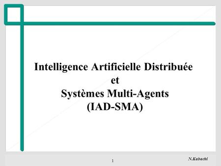 Intelligence Artificielle Distribuée Systèmes Multi-Agents