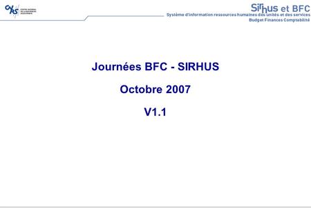 Journées BFC - SIRHUS Octobre 2007 V1.1