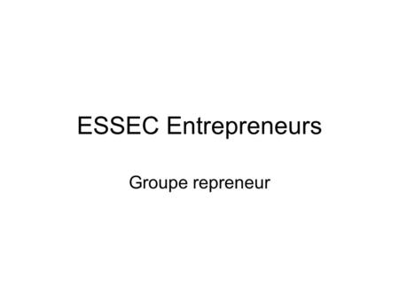 ESSEC Entrepreneurs Groupe repreneur.