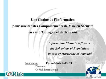 Une Chaine de lInformation pour susciter des Comportements de Mise en Sécurité en cas dOuragan et de Tsunami Information Chain to influence the Behaviour.