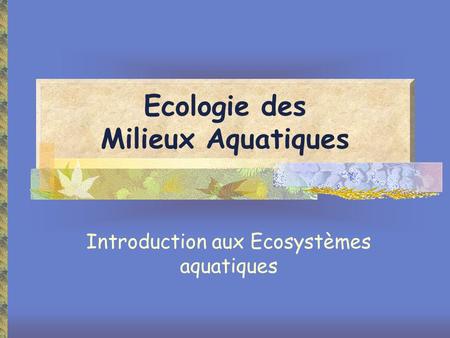 Ecologie des Milieux Aquatiques