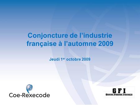 Conjoncture de lindustrie française à lautomne 2009 Jeudi 1 er octobre 2009.