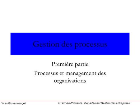 Première partie Processus et management des organisations