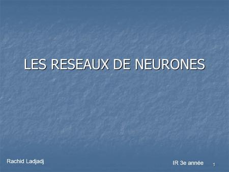 LES RESEAUX DE NEURONES