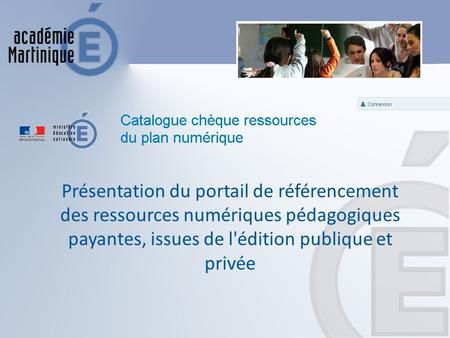 Présentation du portail de référencement des ressources numériques pédagogiques payantes, issues de l'édition publique et privée.