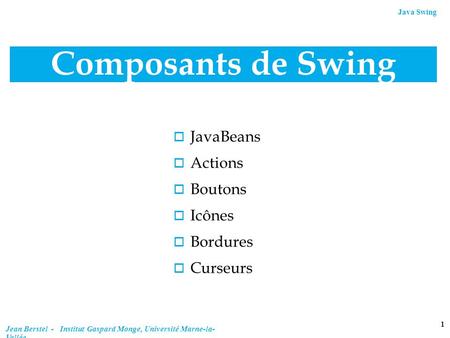 Composants de Swing JavaBeans Actions Boutons Icônes Bordures Curseurs