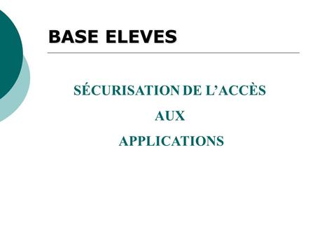 SÉCURISATION DE LACCÈS AUX APPLICATIONS BASE ELEVES.
