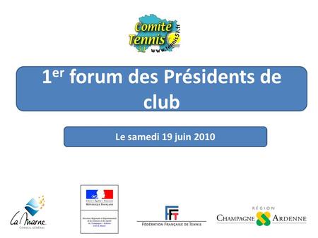 1 er forum des Présidents de club Le samedi 19 juin 2010.