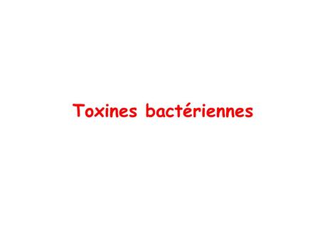 Toxines bactériennes.