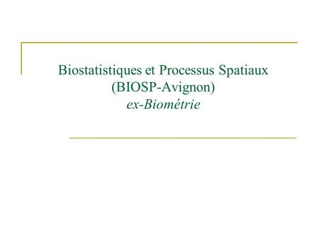 Biostatistiques et Processus Spatiaux (BIOSP-Avignon) ex-Biométrie