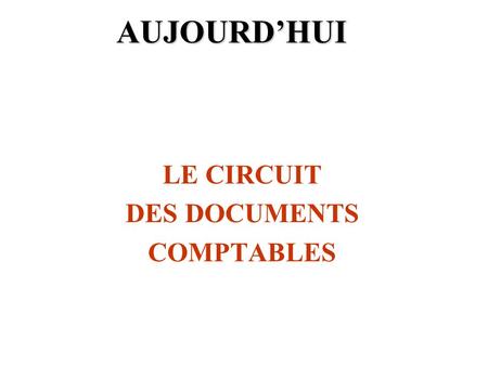 LE CIRCUIT DES DOCUMENTS COMPTABLES