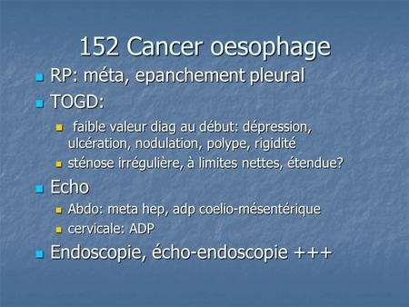 152 Cancer oesophage RP: méta, epanchement pleural TOGD: Echo