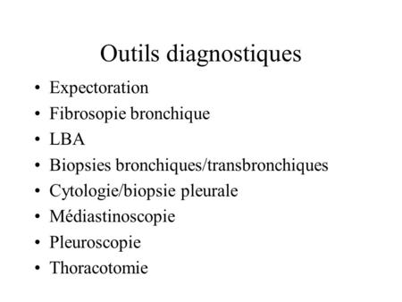 Outils diagnostiques Expectoration Fibrosopie bronchique LBA
