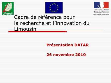 Cadre de référence pour la recherche et linnovation du Limousin Présentation DATAR 26 novembre 2010.