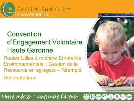 Convention dEngagement Volontaire Haute Garonne Routes Utiles à moindre Empreinte Environnementale : Gestion de la Ressource en agrégats – Réemploi Des.