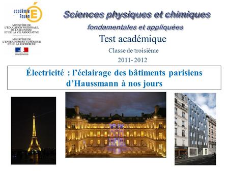 Test académique Classe de troisième 2011- 2012 Électricité : léclairage des bâtiments parisiens dHaussmann à nos jours.