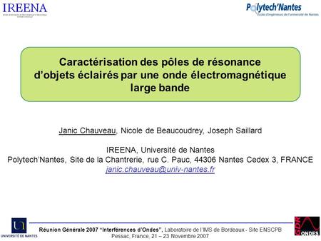 Réunion Générale 2007 Interférences dOndes, Laboratoire de lIMS de Bordeaux - Site ENSCPB Pessac, France, 21 – 23 Novembre 2007 Caractérisation des pôles.