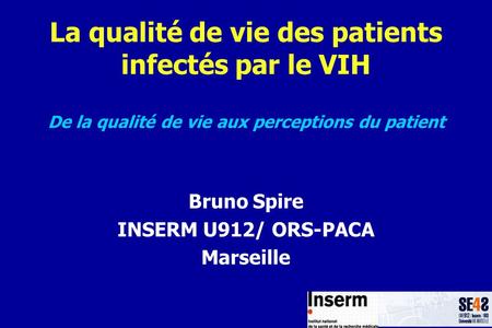 Bruno Spire INSERM U912/ ORS-PACA Marseille