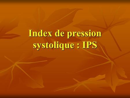 Index de pression systolique : IPS