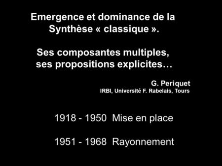 Emergence et dominance de la Synthèse « classique ».