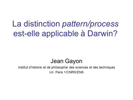 La distinction pattern/process est-elle applicable à Darwin?