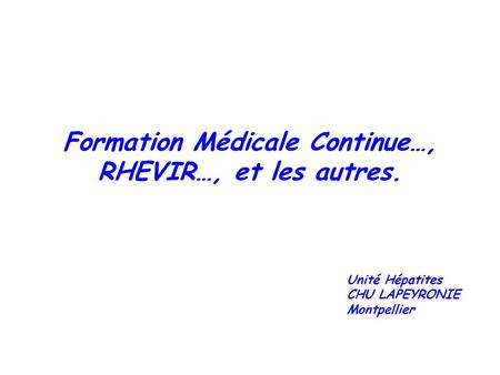 Formation Médicale Continue…, RHEVIR…, et les autres.