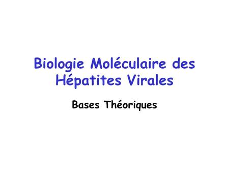 Biologie Moléculaire des Hépatites Virales