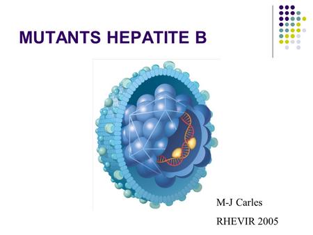 MUTANTS HEPATITE B M-J Carles RHEVIR 2005.
