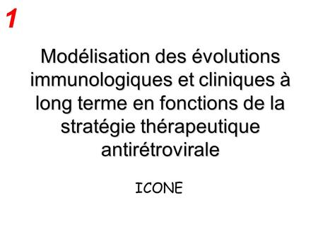 Modélisation des évolutions immunologiques et cliniques à long terme en fonctions de la stratégie thérapeutique antirétrovirale ICONE 1.