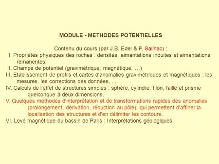 MODULE - METHODES POTENTIELLES Contenu du cours (par J.B. Edel & P. Sailhac) : I. Propriétés physiques des roches : densités, aimantations induites et.