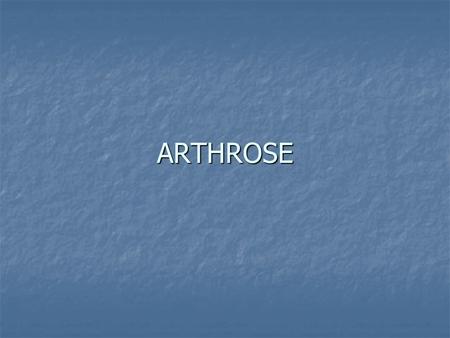ARTHROSE.