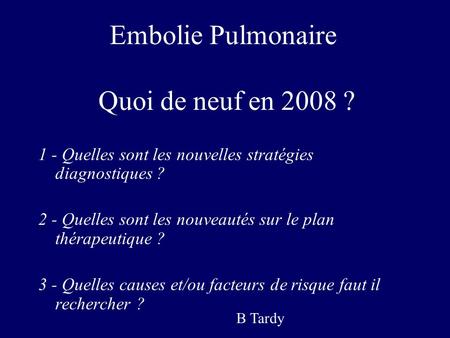 Embolie Pulmonaire Quoi de neuf en 2008 ?
