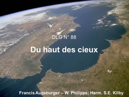 DLG N° 88 Du haut des cieux Francis Augsburger – W. Philipps; Harm. S.E. Kilby.