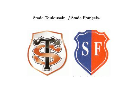Stade Toulousain / Stade Français.