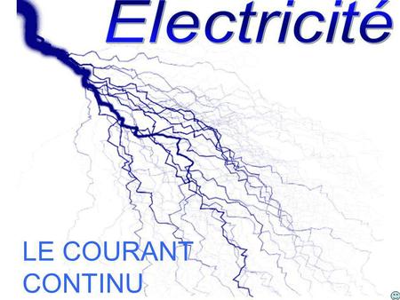 Electricité LE COURANT CONTINU.