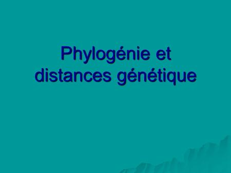 Phylogénie et distances génétique