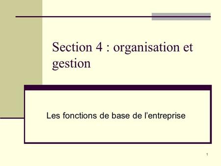 Section 4 : organisation et gestion