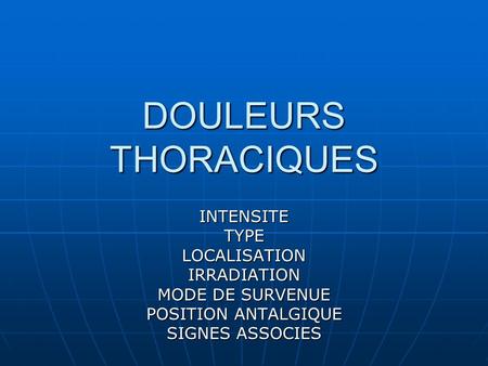 DOULEURS THORACIQUES INTENSITE TYPE LOCALISATION IRRADIATION