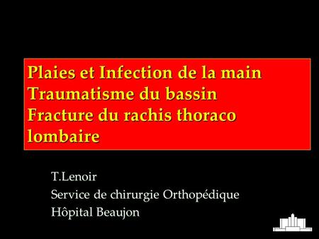 T.Lenoir Service de chirurgie Orthopédique Hôpital Beaujon
