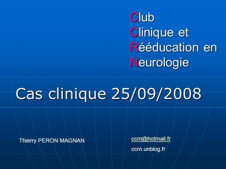 Cas clinique 25/09/2008 Club Clinique et Rééducation en Neurologie