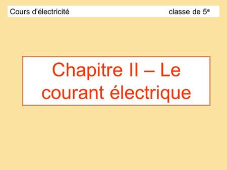 Chapitre II – Le courant électrique